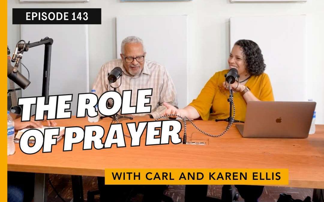 The Role of Prayer with Carl and Karen Ellis