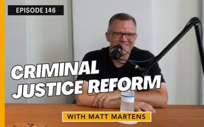 Criminal Justice Reform with Matt Martens | Part 1 of 3