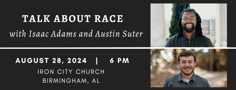 Birmingham, AL: Talking About Race at Iron City Church with Isaac Adams and Austin Suter