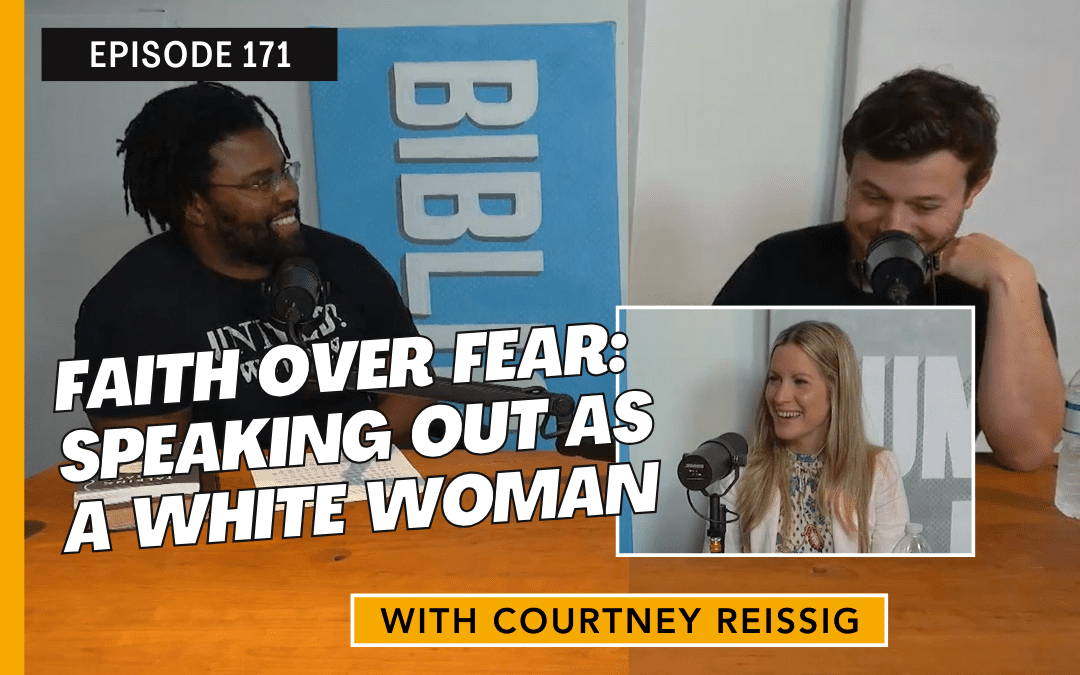 Faith Over Fear: Speaking Out as a White Woman with Courtney Reissig